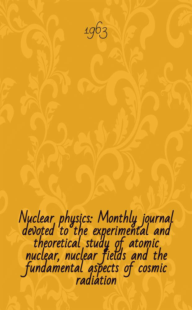 Nuclear physics : Monthly journal devoted to the experimental and theoretical study of atomic nuclear, nuclear fields and the fundamental aspects of cosmic radiation. Vol.46, №3