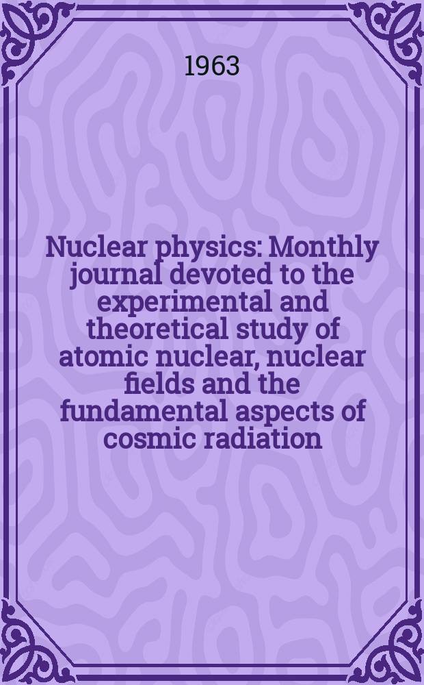 Nuclear physics : Monthly journal devoted to the experimental and theoretical study of atomic nuclear, nuclear fields and the fundamental aspects of cosmic radiation. Vol.47, №4