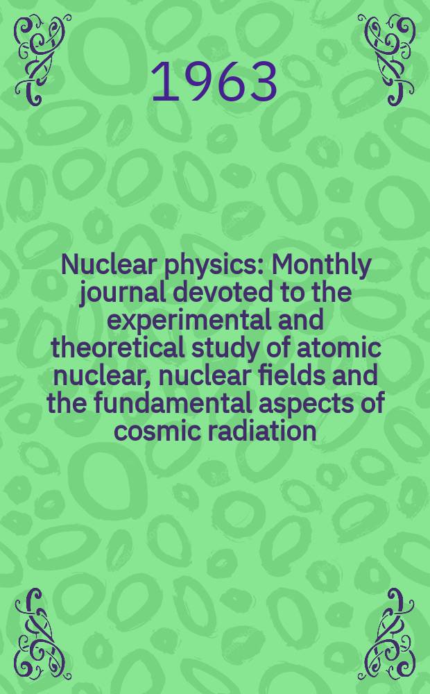 Nuclear physics : Monthly journal devoted to the experimental and theoretical study of atomic nuclear, nuclear fields and the fundamental aspects of cosmic radiation. Vol.48, №2