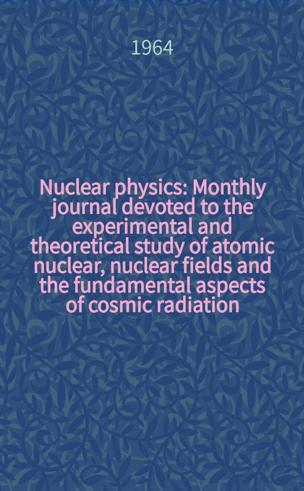 Nuclear physics : Monthly journal devoted to the experimental and theoretical study of atomic nuclear, nuclear fields and the fundamental aspects of cosmic radiation. Vol.51, №3