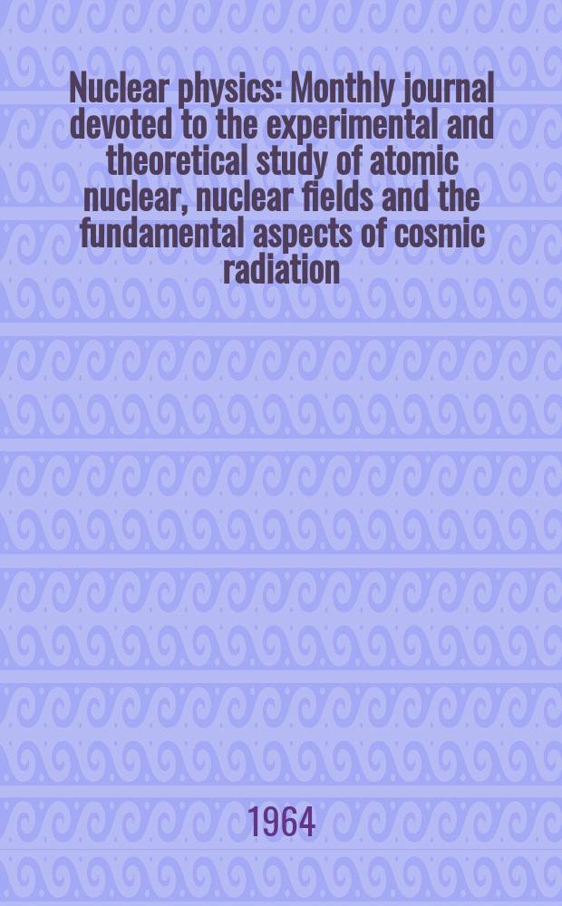 Nuclear physics : Monthly journal devoted to the experimental and theoretical study of atomic nuclear, nuclear fields and the fundamental aspects of cosmic radiation. Vol.54, №2