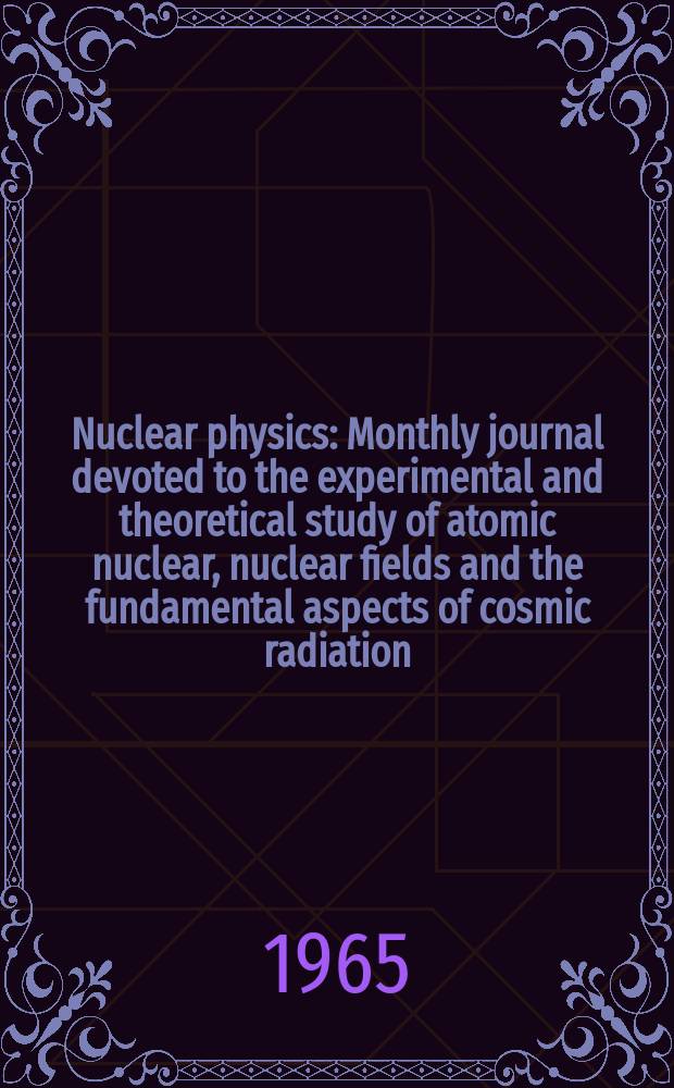 Nuclear physics : Monthly journal devoted to the experimental and theoretical study of atomic nuclear, nuclear fields and the fundamental aspects of cosmic radiation. Vol.65, №4
