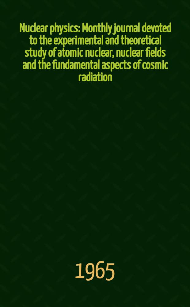 Nuclear physics : Monthly journal devoted to the experimental and theoretical study of atomic nuclear, nuclear fields and the fundamental aspects of cosmic radiation. Vol.67, №3