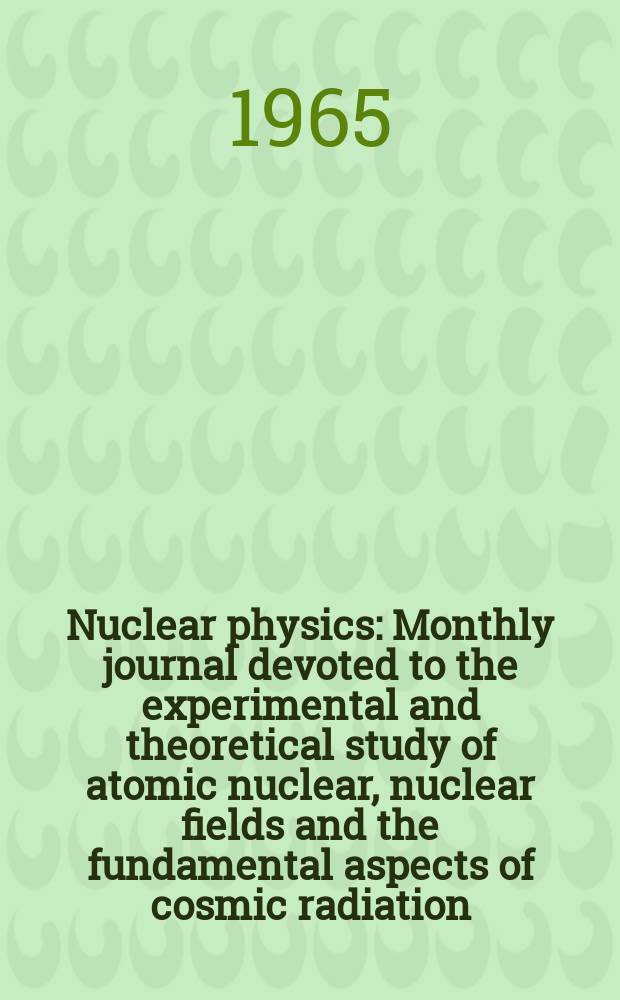 Nuclear physics : Monthly journal devoted to the experimental and theoretical study of atomic nuclear, nuclear fields and the fundamental aspects of cosmic radiation. Vol.68, №2