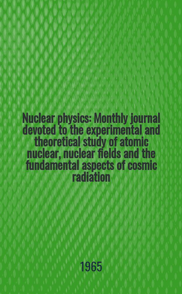Nuclear physics : Monthly journal devoted to the experimental and theoretical study of atomic nuclear, nuclear fields and the fundamental aspects of cosmic radiation. Vol.69, №2