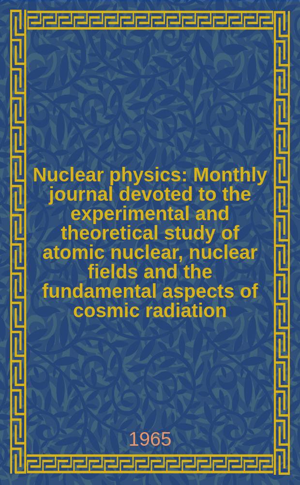 Nuclear physics : Monthly journal devoted to the experimental and theoretical study of atomic nuclear, nuclear fields and the fundamental aspects of cosmic radiation. Vol.70, №1