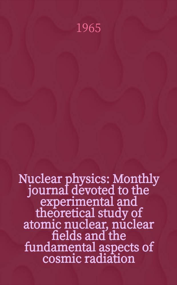 Nuclear physics : Monthly journal devoted to the experimental and theoretical study of atomic nuclear, nuclear fields and the fundamental aspects of cosmic radiation. Vol.70, №2