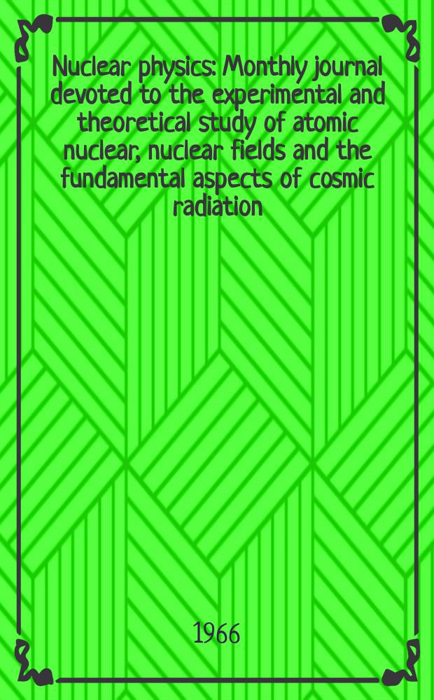 Nuclear physics : Monthly journal devoted to the experimental and theoretical study of atomic nuclear, nuclear fields and the fundamental aspects of cosmic radiation. Vol.77, №3