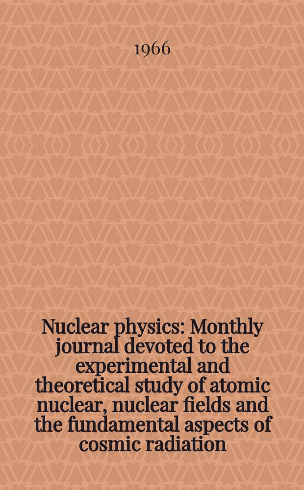 Nuclear physics : Monthly journal devoted to the experimental and theoretical study of atomic nuclear, nuclear fields and the fundamental aspects of cosmic radiation. Vol.80, №1