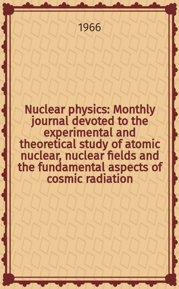Nuclear physics : Monthly journal devoted to the experimental and theoretical study of atomic nuclear, nuclear fields and the fundamental aspects of cosmic radiation. Vol.87, №1