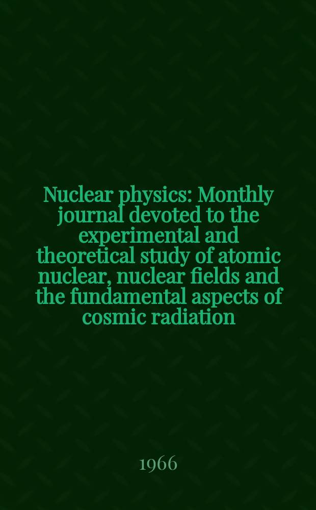 Nuclear physics : Monthly journal devoted to the experimental and theoretical study of atomic nuclear, nuclear fields and the fundamental aspects of cosmic radiation. Vol.87, №5(Dec.)
