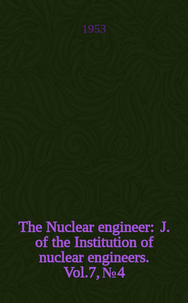 The Nuclear engineer : J. of the Institution of nuclear engineers. Vol.7, №4