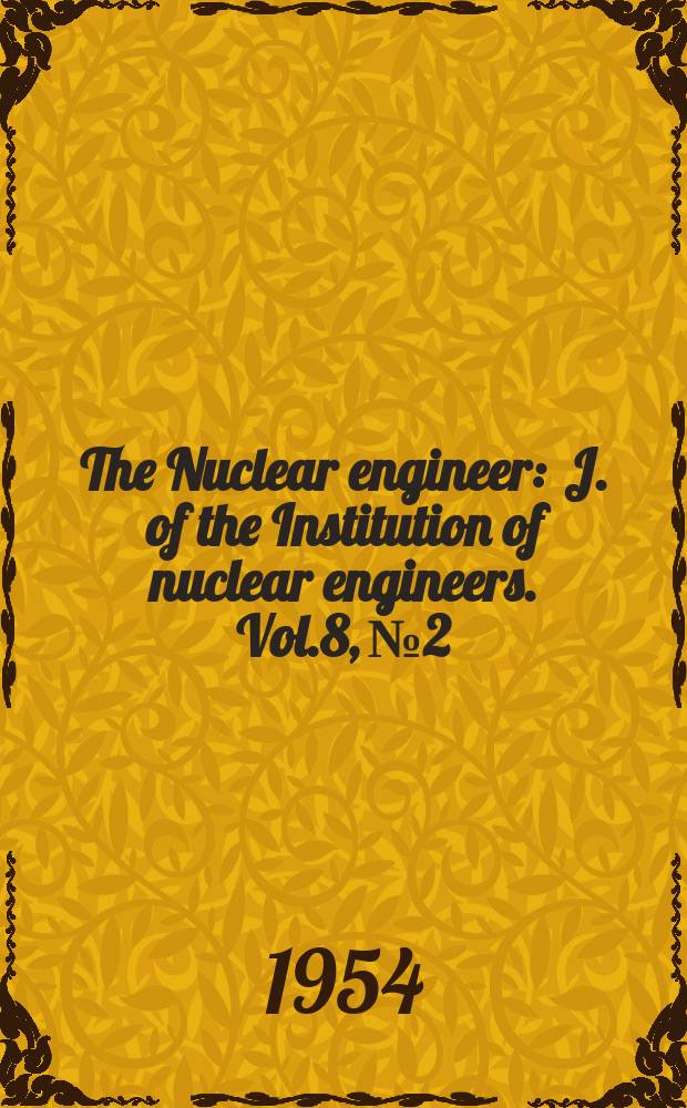 The Nuclear engineer : J. of the Institution of nuclear engineers. Vol.8, №2