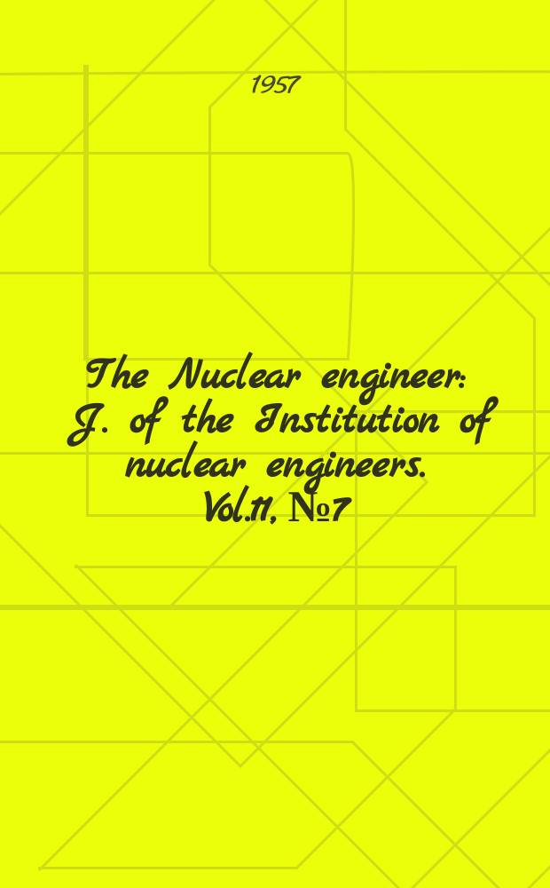 The Nuclear engineer : J. of the Institution of nuclear engineers. Vol.11, №7