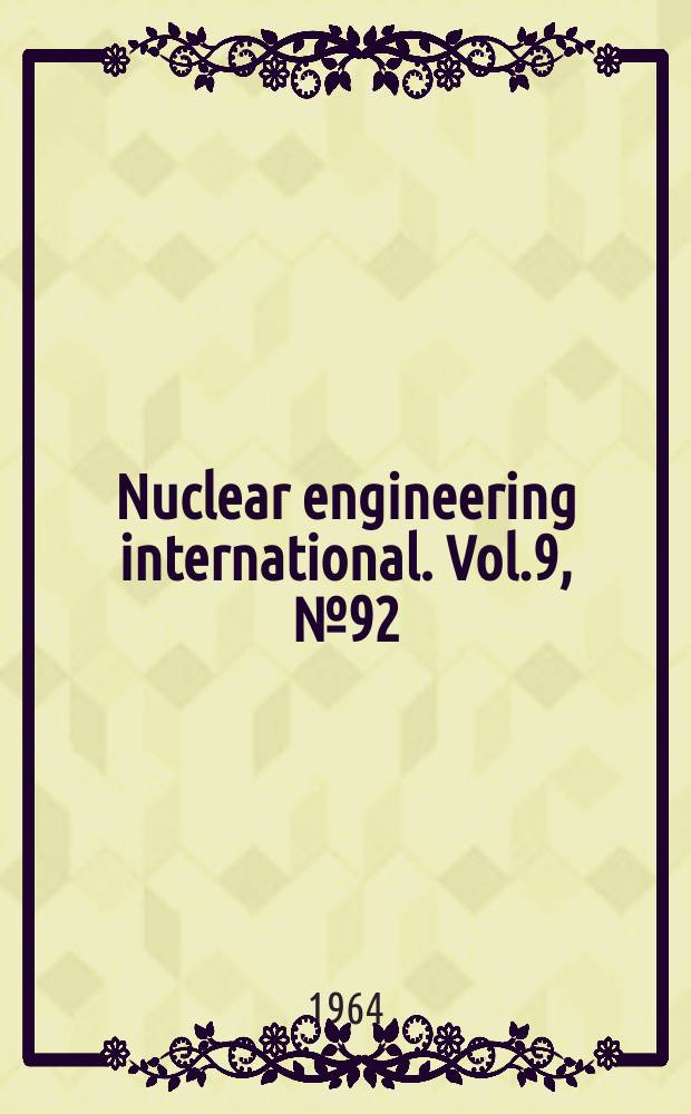 Nuclear engineering international. Vol.9, №92