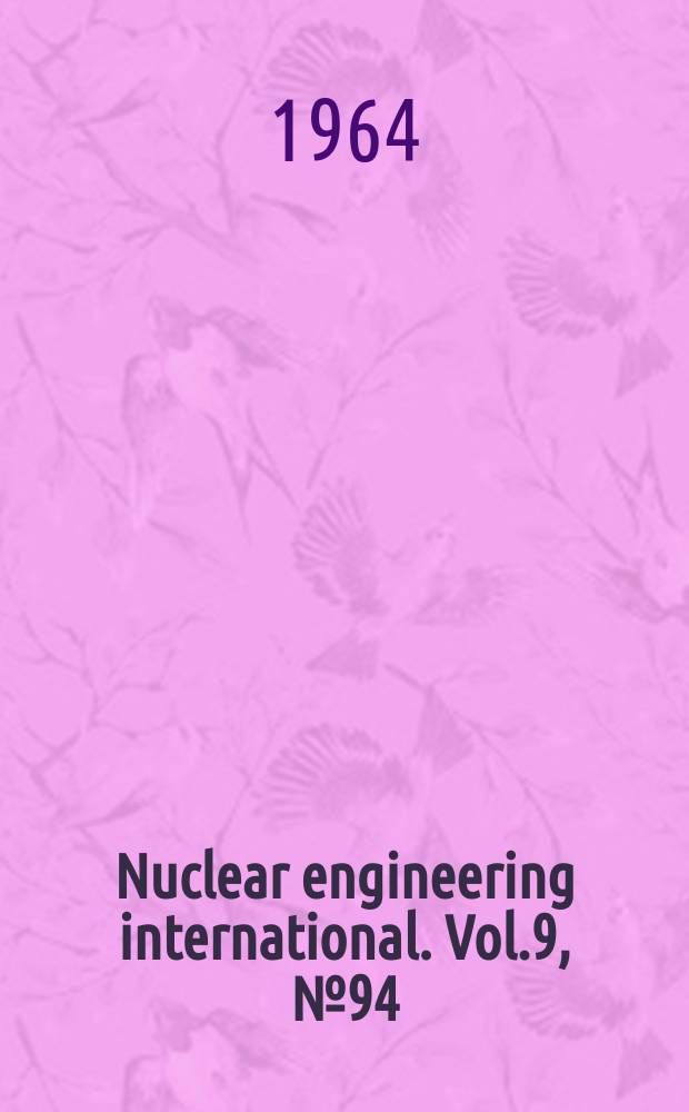 Nuclear engineering international. Vol.9, №94