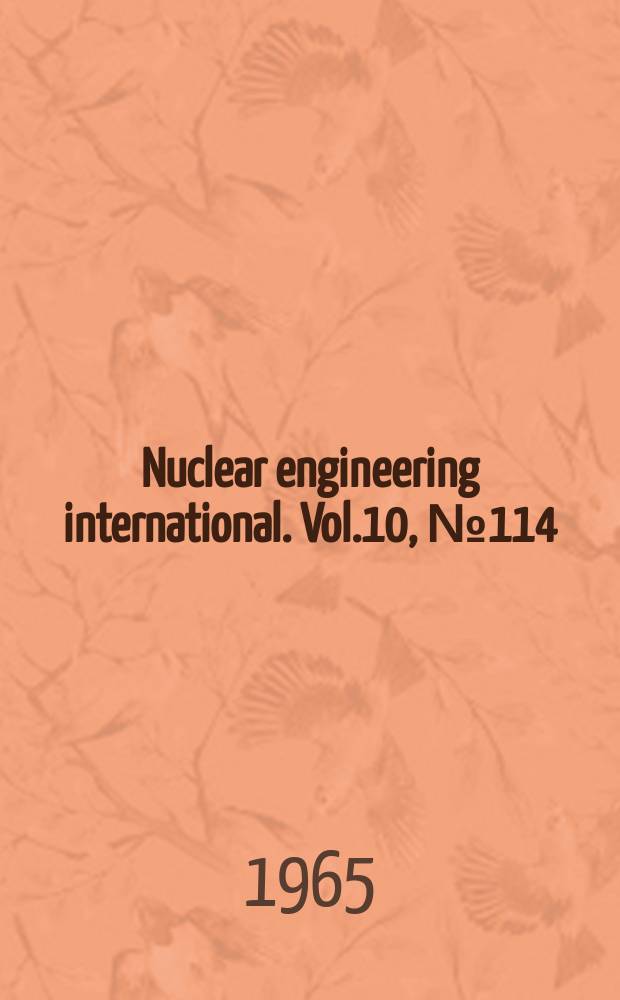 Nuclear engineering international. Vol.10, №114