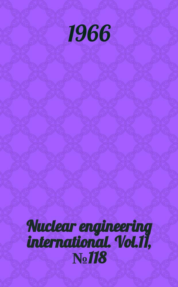 Nuclear engineering international. Vol.11, №118