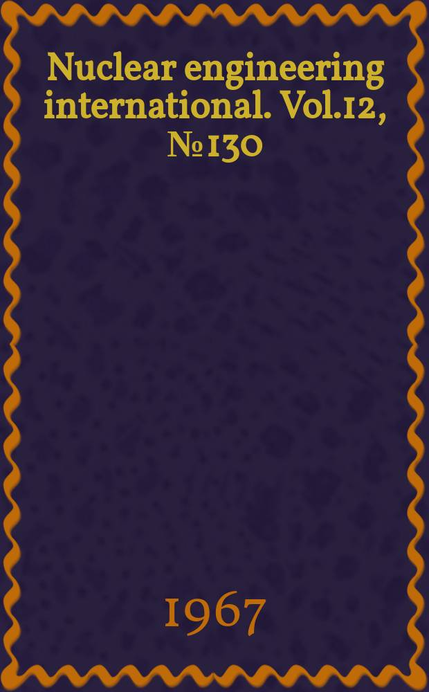 Nuclear engineering international. Vol.12, №130