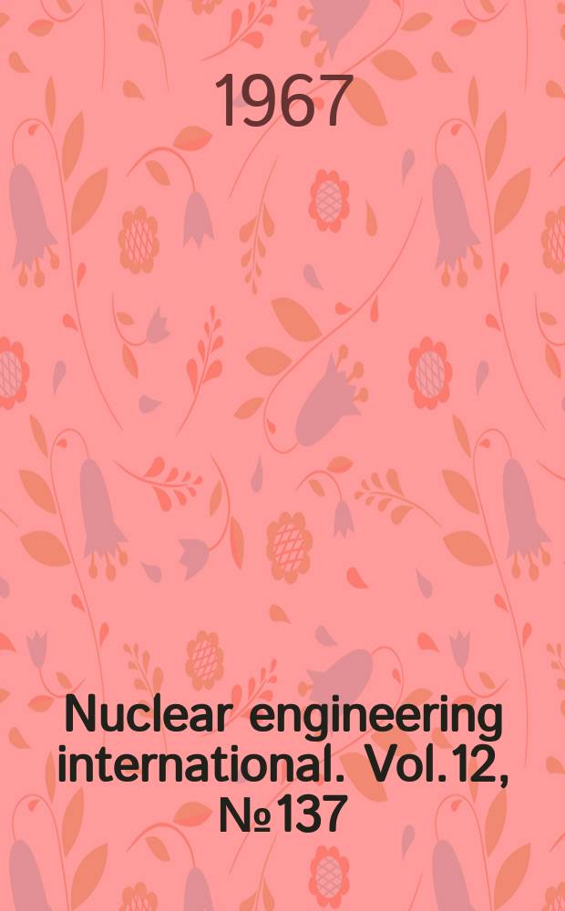 Nuclear engineering international. Vol.12, №137