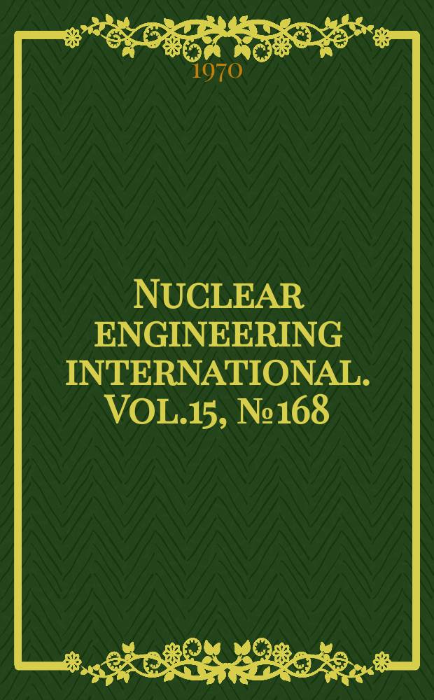 Nuclear engineering international. Vol.15, №168