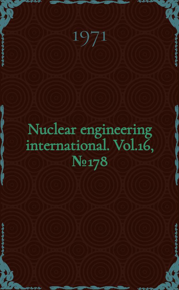 Nuclear engineering international. Vol.16, №178