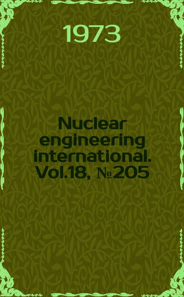 Nuclear engineering international. Vol.18, №205