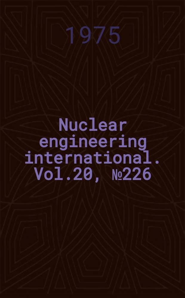 Nuclear engineering international. Vol.20, №226