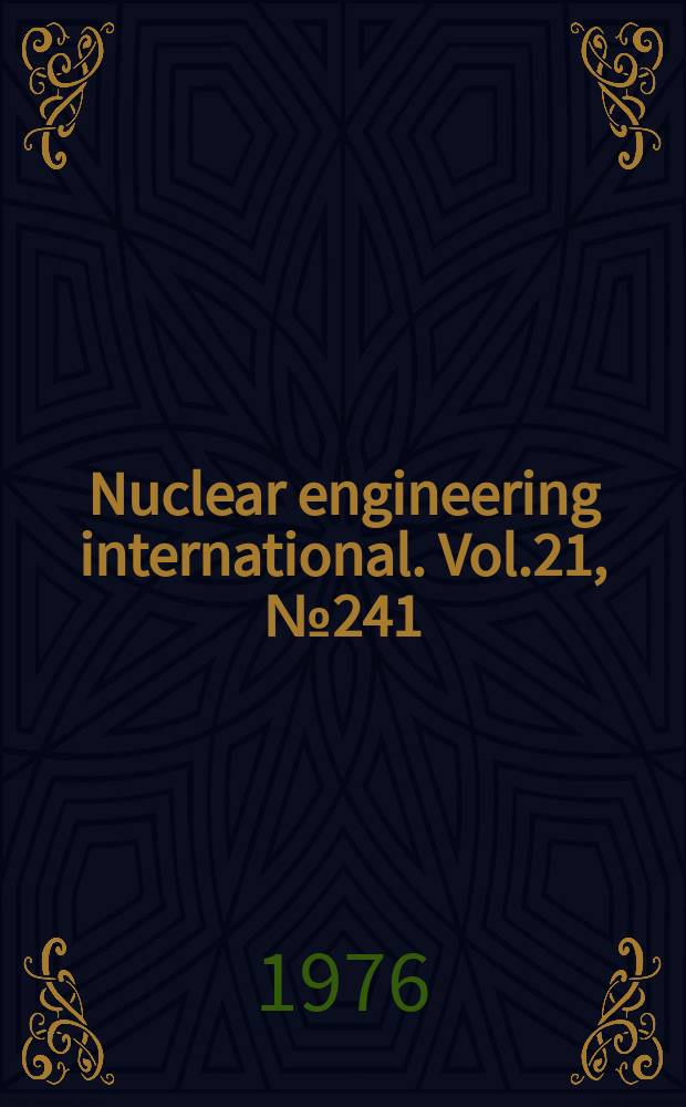 Nuclear engineering international. Vol.21, №241