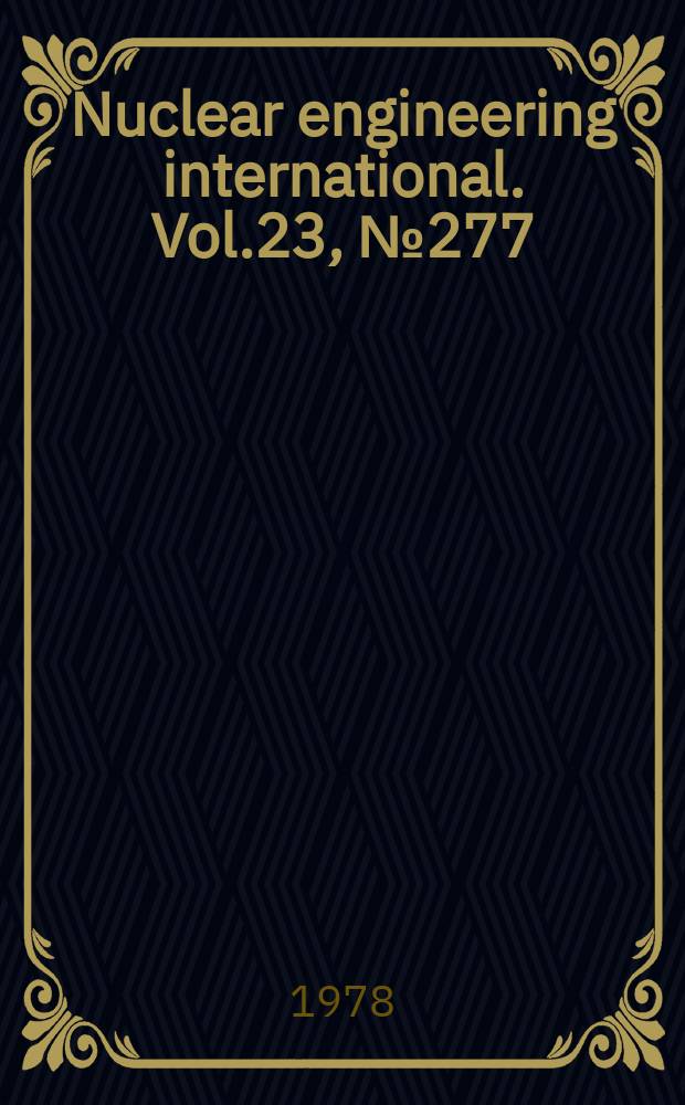 Nuclear engineering international. Vol.23, №277