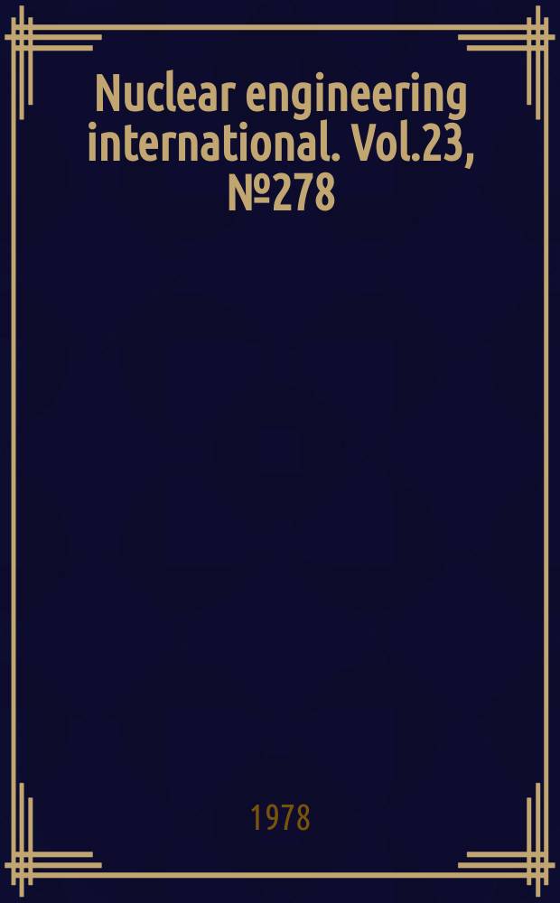 Nuclear engineering international. Vol.23, №278