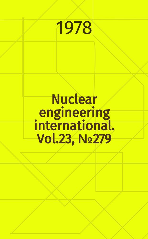 Nuclear engineering international. Vol.23, №279