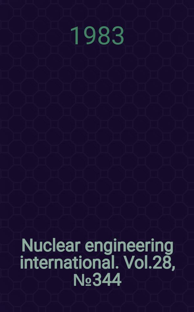 Nuclear engineering international. Vol.28, №344