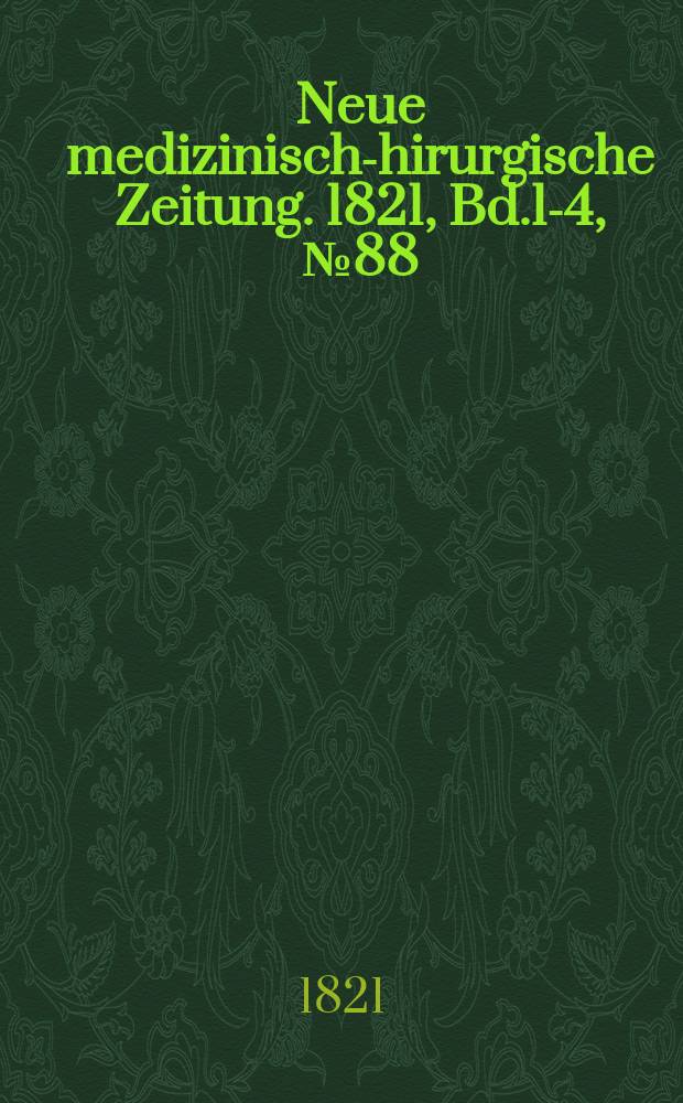 Neue medizinisch -chirurgische Zeitung. 1821, Bd.1-4, №88
