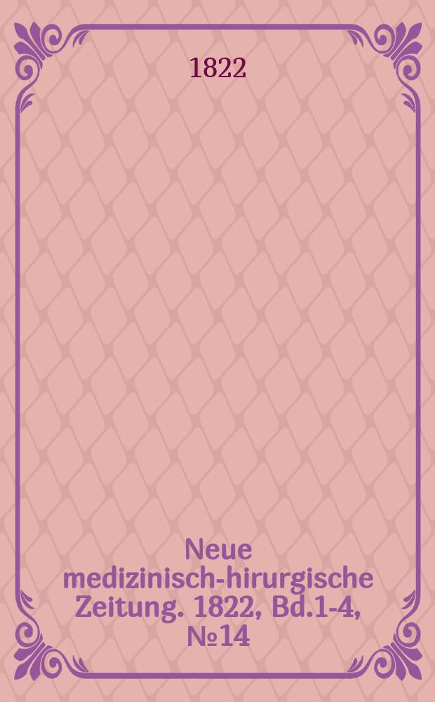 Neue medizinisch -chirurgische Zeitung. 1822, Bd.1-4, №14