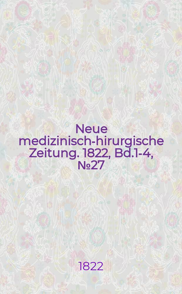 Neue medizinisch -chirurgische Zeitung. 1822, Bd.1-4, №27