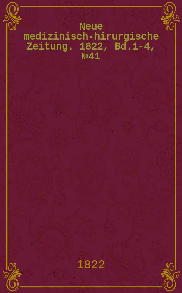 Neue medizinisch -chirurgische Zeitung. 1822, Bd.1-4, №41