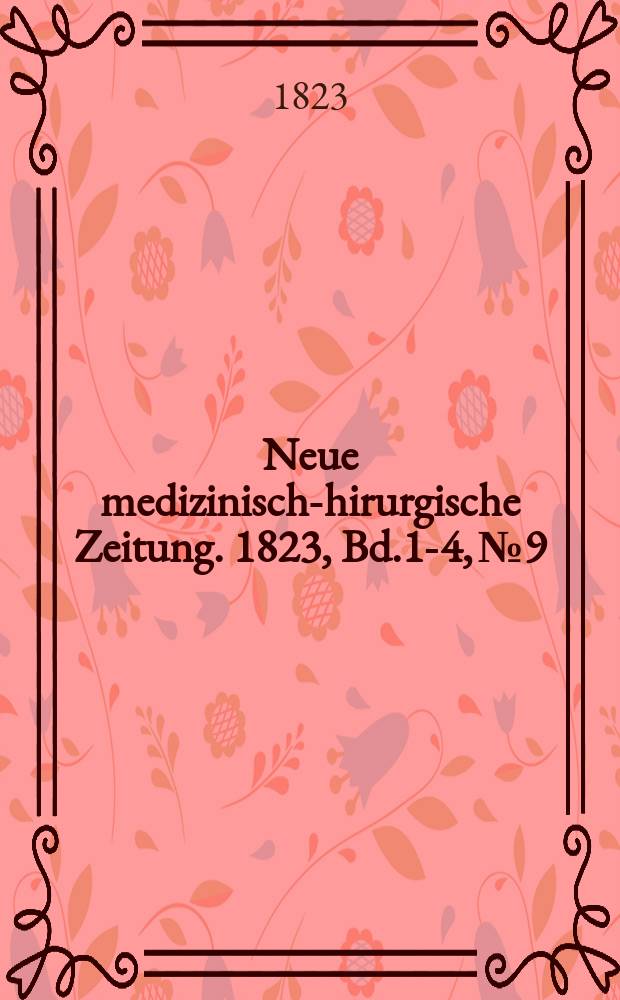 Neue medizinisch -chirurgische Zeitung. 1823, Bd.1-4, №9