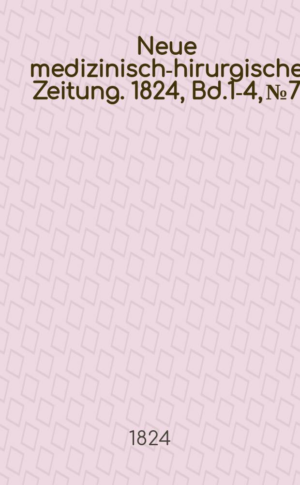 Neue medizinisch -chirurgische Zeitung. 1824, Bd.1-4, №7