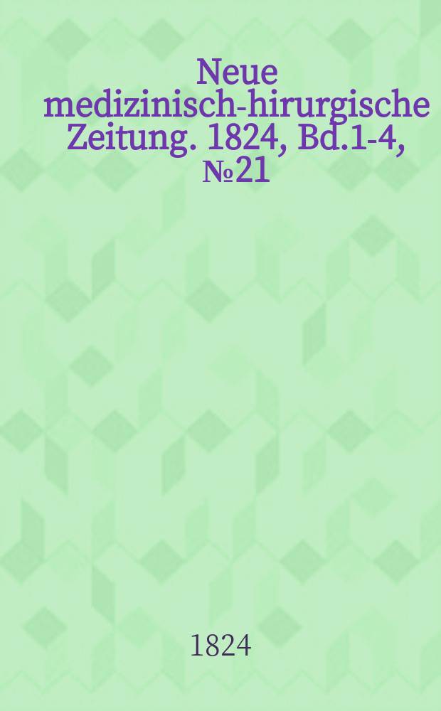 Neue medizinisch -chirurgische Zeitung. 1824, Bd.1-4, №21