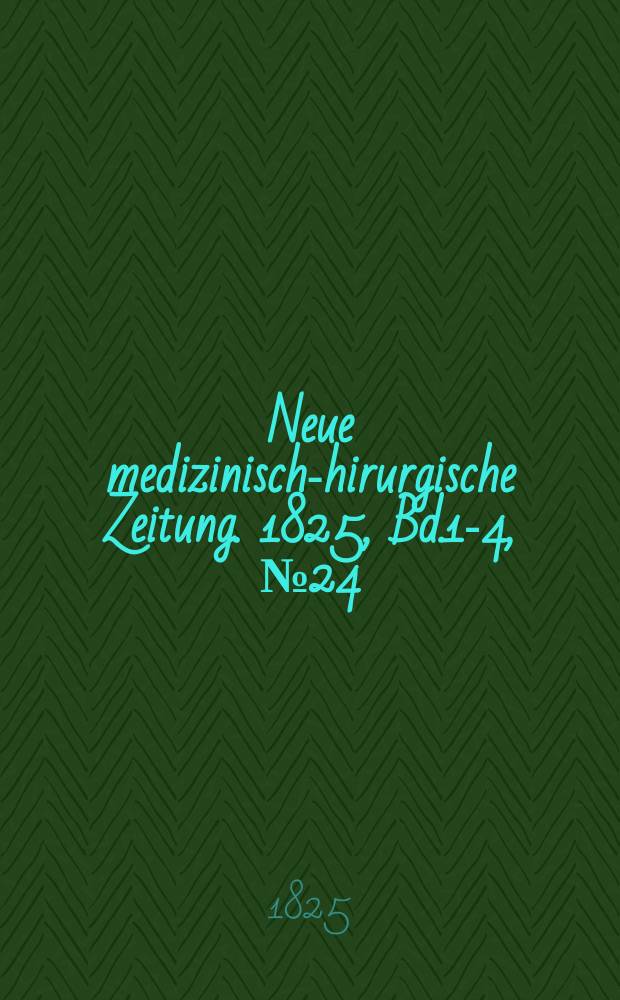 Neue medizinisch -chirurgische Zeitung. 1825, Bd.1-4, №24