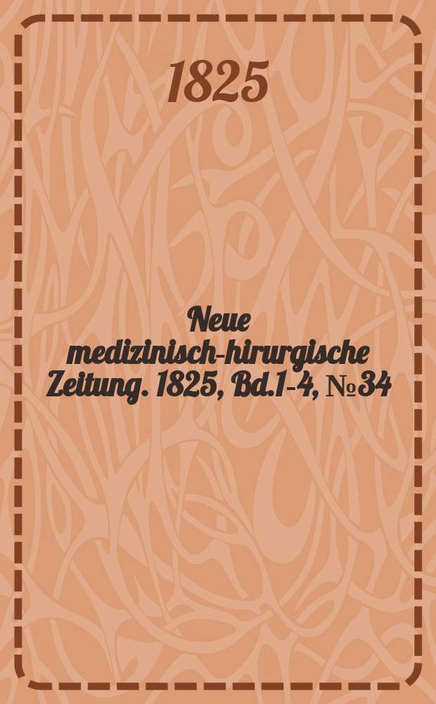 Neue medizinisch -chirurgische Zeitung. 1825, Bd.1-4, №34