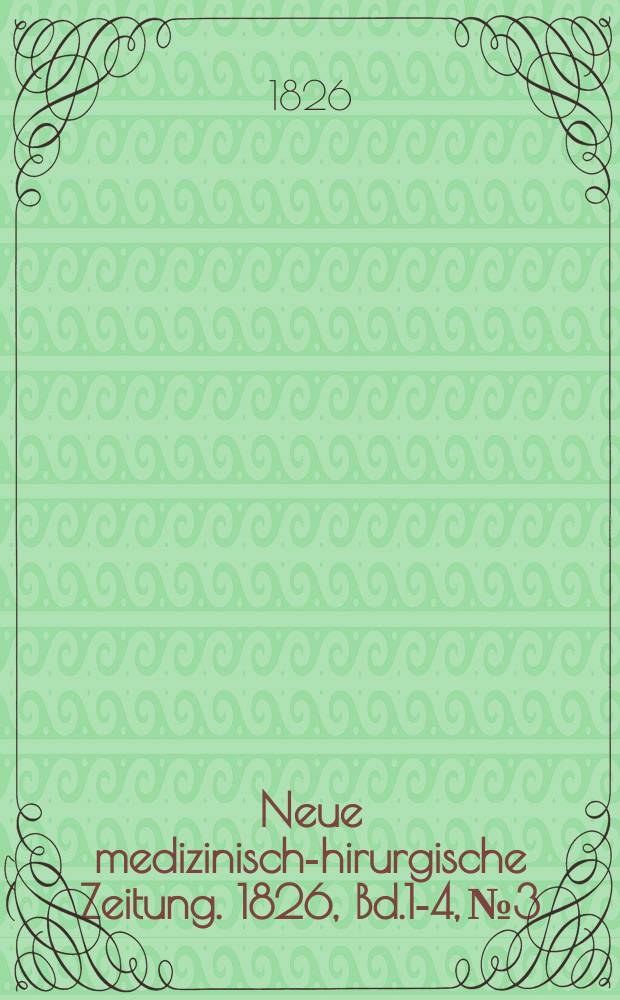 Neue medizinisch -chirurgische Zeitung. 1826, Bd.1-4, №3