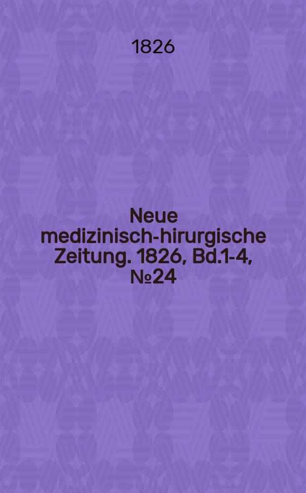 Neue medizinisch -chirurgische Zeitung. 1826, Bd.1-4, №24