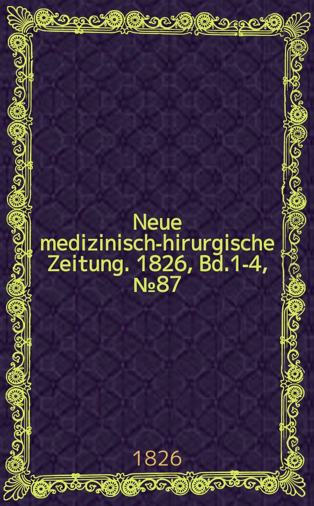Neue medizinisch -chirurgische Zeitung. 1826, Bd.1-4, №87