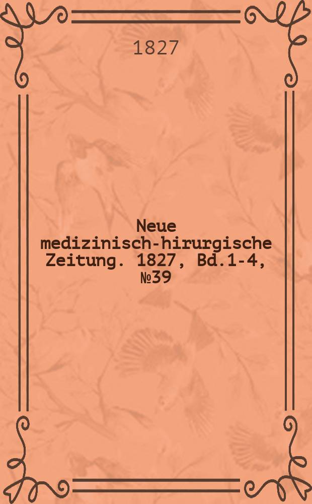 Neue medizinisch -chirurgische Zeitung. 1827, Bd.1-4, №39
