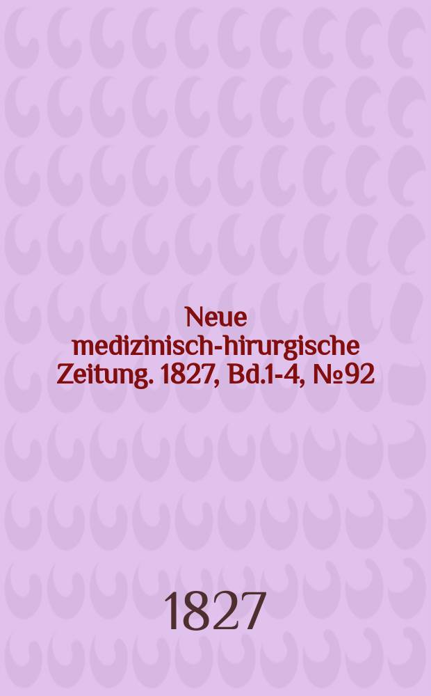Neue medizinisch -chirurgische Zeitung. 1827, Bd.1-4, №92