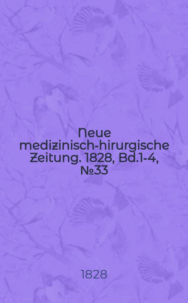 Neue medizinisch -chirurgische Zeitung. 1828, Bd.1-4, №33
