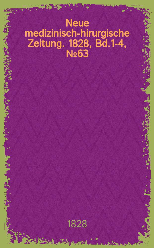 Neue medizinisch -chirurgische Zeitung. 1828, Bd.1-4, №63