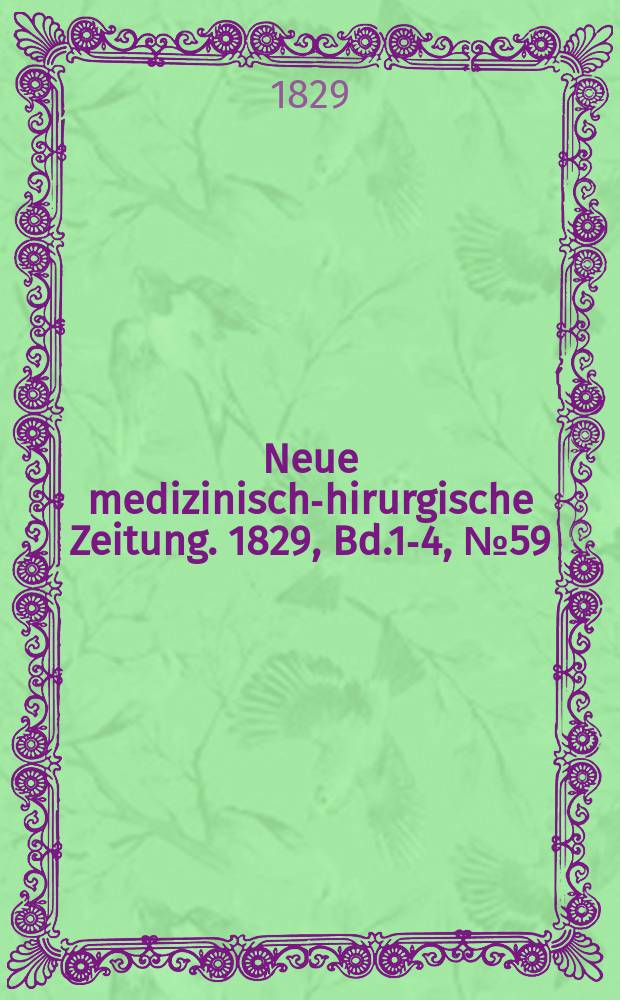 Neue medizinisch -chirurgische Zeitung. 1829, Bd.1-4, №59